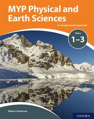 MYP physical and earth sciences : a concept-based approach : years 1-3