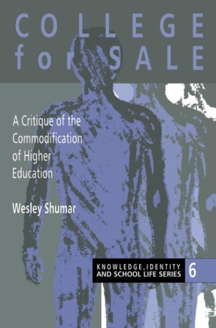 College For Sale : A Critique of the Commodification of Higher Education