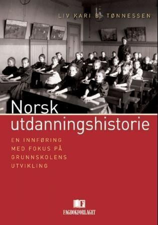 Norsk utdanningshistorie : en innføring med fokus på grunnskolens utvikling