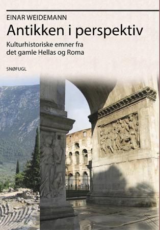 Antikken i perspektiv : kulturhistoriske emner fra det gamle Hellas og Roma