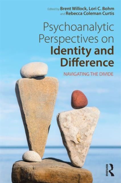 Psychoanalytic Perspectives on Identity and Difference : Navigating the Divide