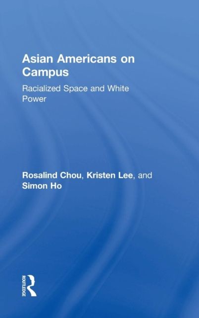 Asian Americans on Campus : Racialized Space and White Power