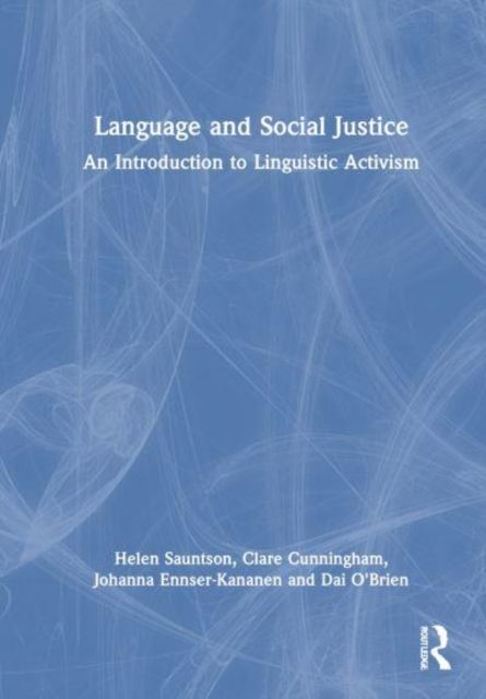 Language and Social Justice : An Introduction to Linguistic Activism