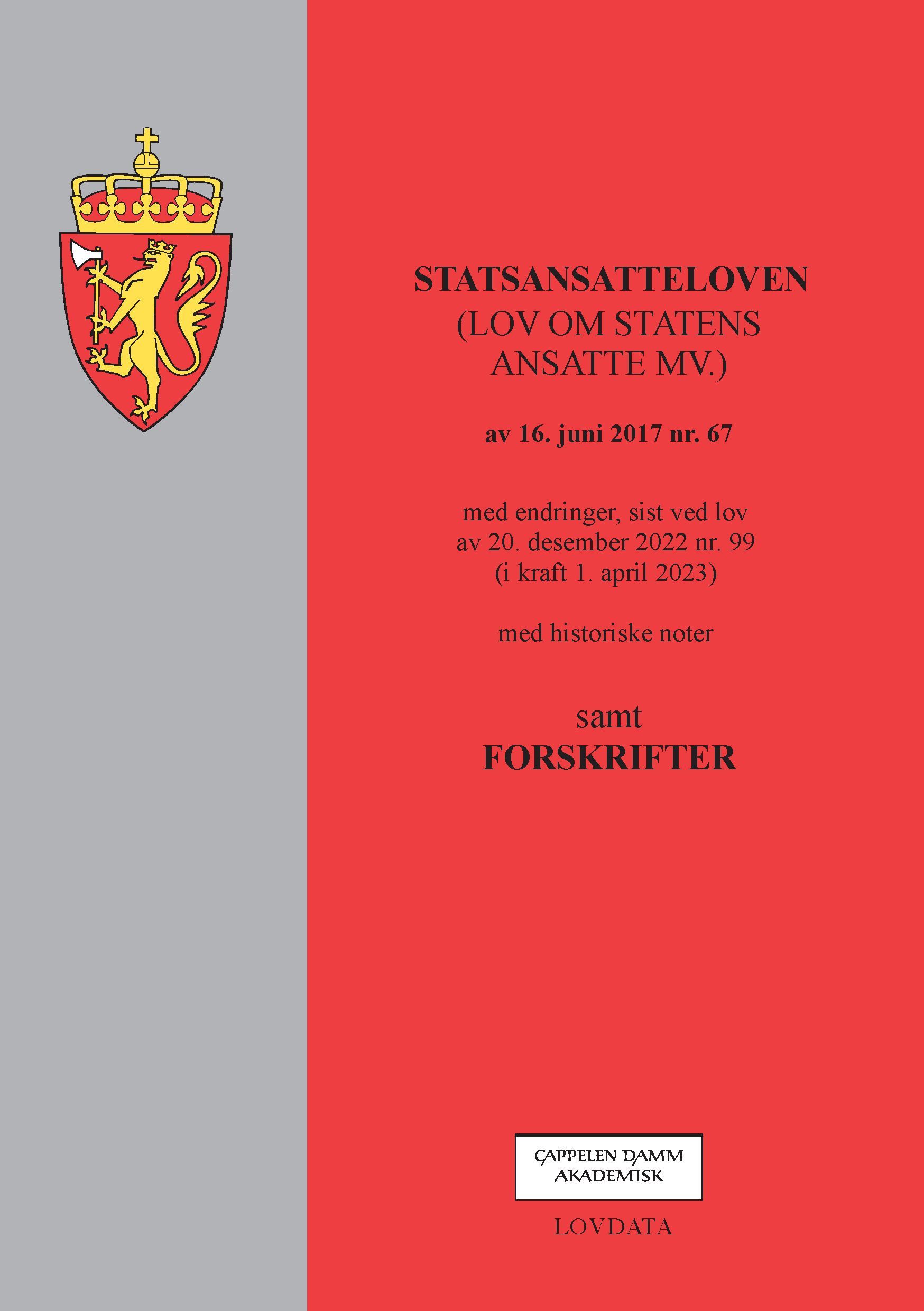 Statsansatteloven : (lov om statens ansatte mv.) av 16. juni 2017 nr. 67 : med endringer, sist ved lover av 20. desember 2022 nr. 99 (i kraft 1. april 2023) : med historiske noter : samt forskrifter