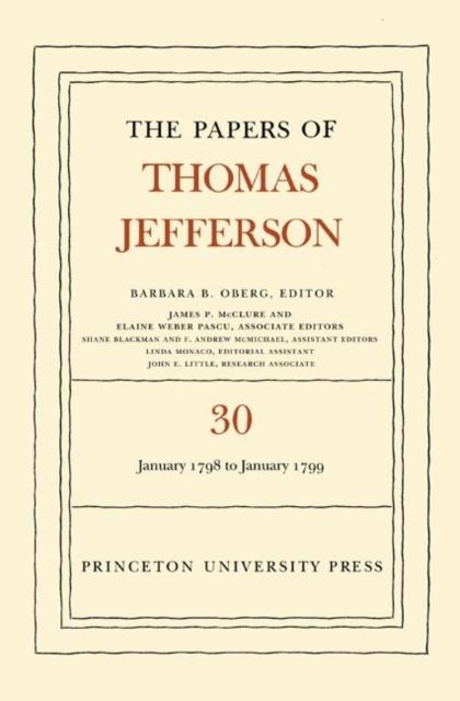 The Papers of Thomas Jefferson, Volume 30 : 1 January 1798 to 31 January 1799