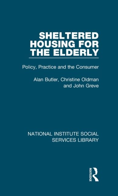 Sheltered Housing for the Elderly : Policy, Practice and the Consumer