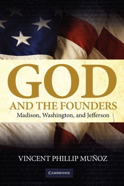 Forsidebilde av God and the Founders : Madison, Washington, and Jefferson