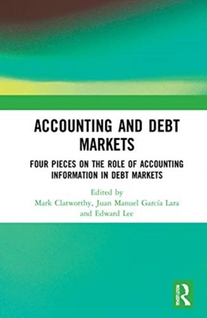 Accounting and Debt Markets : Four Pieces on the Role of Accounting Information in Debt Markets