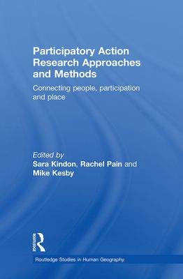 Participatory Action Research Approaches and Methods : Connecting People, Participation and Place