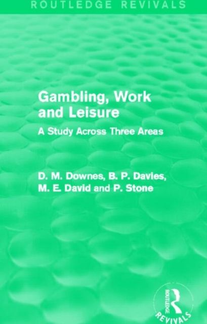 Gambling, Work and Leisure (Routledge Revivals) : A Study Across Three Areas