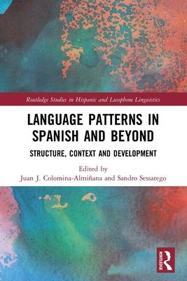 Language Patterns in Spanish and Beyond : Structure, Context and Development