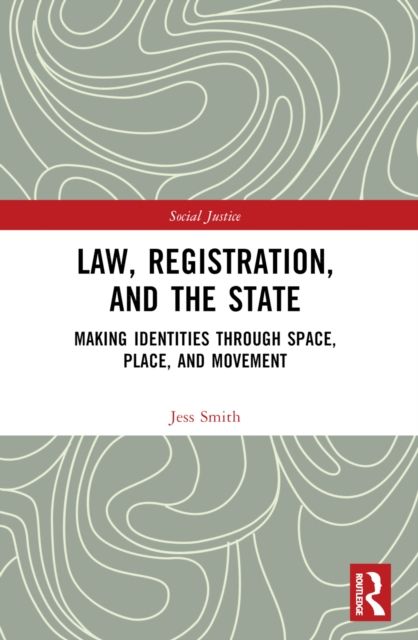 Law, Registration, and the State : Making Identities through Space, Place, and Movement