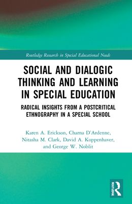 Social and Dialogic Thinking and Learning in Special Education : Radical Insights from a Post-Critical Ethnography in a Special School