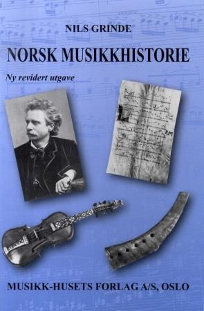 Norsk musikkhistorie : hovedlinjer i norsk musikkliv gjennom 1000 år