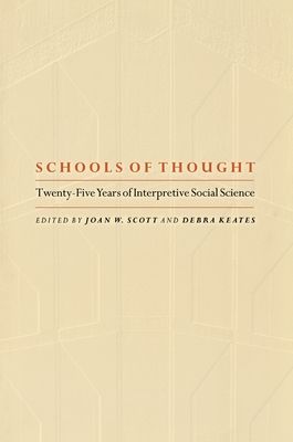 Schools of Thought : Twenty-Five Years of Interpretive Social Science
