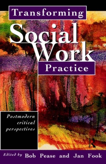 Transforming Social Work Practice : Postmodern Critical Perspectives