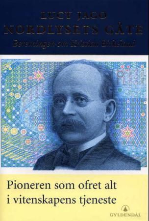 Nordlysets gåte : beretningen om Kristian Birkeland