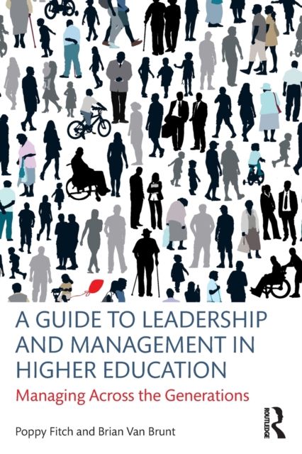 A Guide to Leadership and Management in Higher Education : Managing Across the Generations