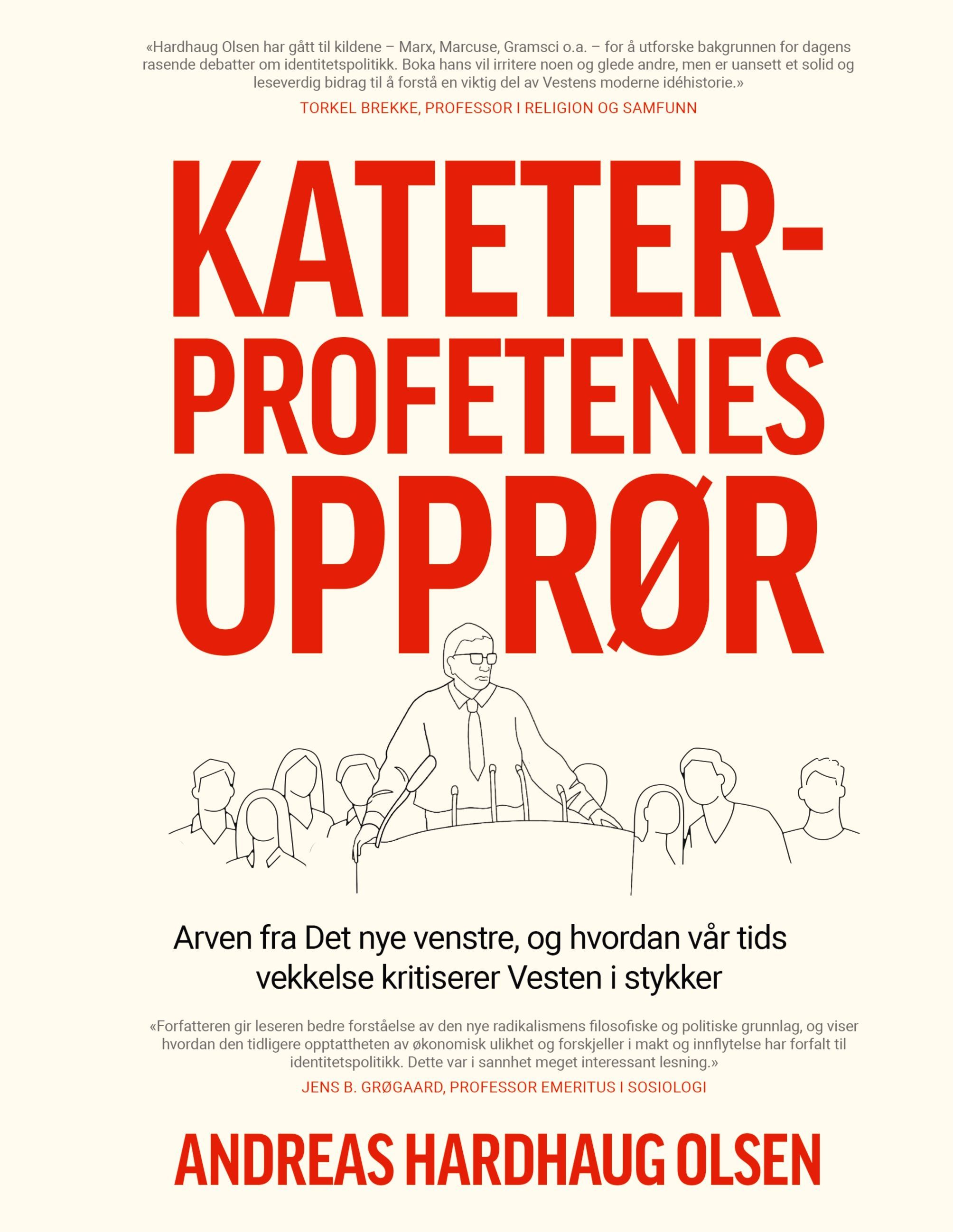 Kateterprofetenes opprør : Arven fra det nye venstre, og hvordan vår tids vekkelse kritiserer vesten i stykker