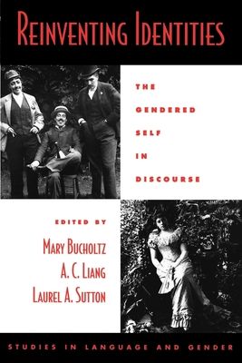 Reinventing Identities : The Gendered Self in Discourse