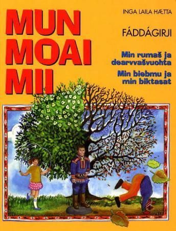 Mun moai mii : fáddágirji : min rumas ja dearvvasvuohta : min biebmu ja min biktasat