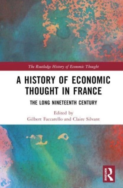 A History of Economic Thought in France : The Long Nineteenth Century