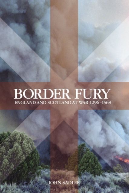 Border Fury : England and Scotland at War 1296-1568