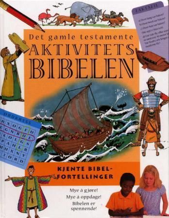 Aktivitetsbibelen : kjente bibelfortellinger. Det gamle testamente