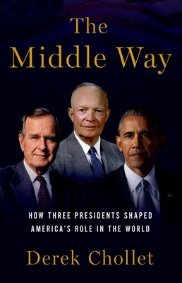 The Middle Way : Three Presidents and the Crisis of American Leadership