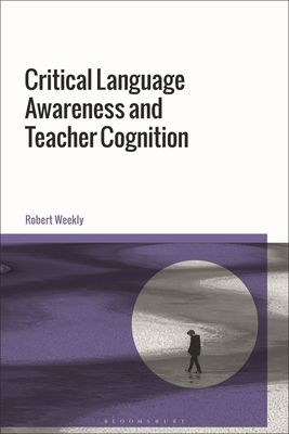 Critical Language Awareness and Teacher Cognition in ELT
