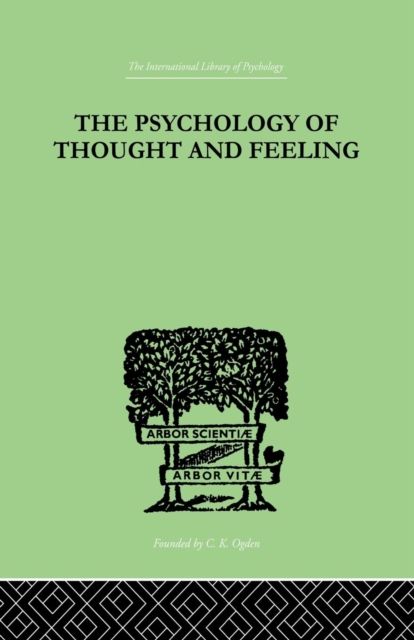 The Psychology Of Thought And Feeling : A Conservative Interpretation of Results in Modern Psychology