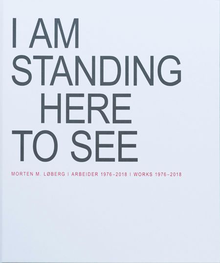 I am standing here to see : arbeider 1976-2018 = works 1976-2018