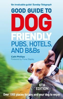 Forsidebilde av Good Guide to Dog Friendly Pubs, Hotels and B&Bs: 6th Edition