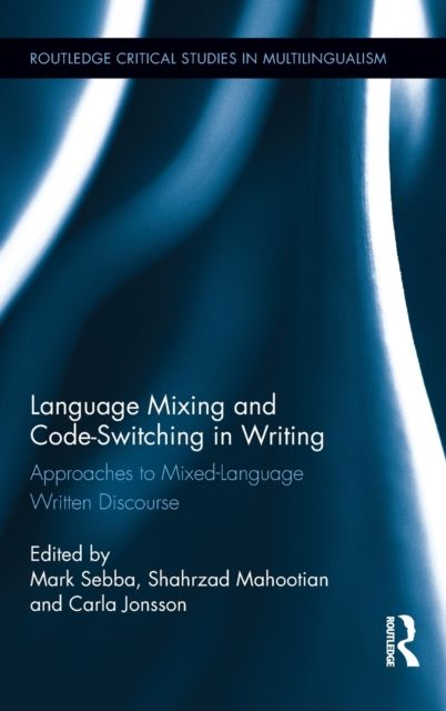 Language Mixing and Code-Switching in Writing : Approaches to Mixed-Language Written Discourse