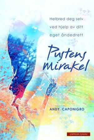 Pustens mirakel : helbred deg selv ved hjelp av ditt eget åndedrett