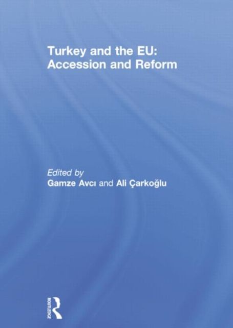 Turkey and the EU: Accession and Reform