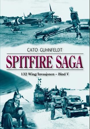 Spitfire saga. Bind 5. 132 Wing/Invasjonen