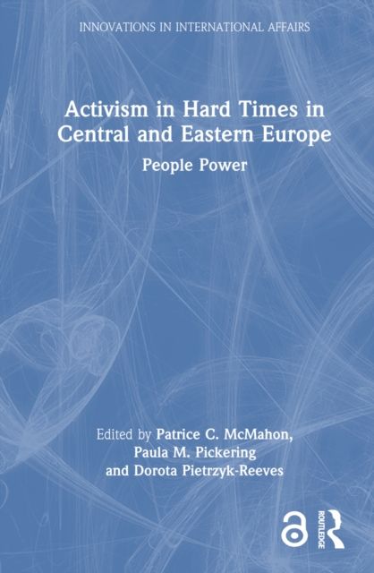 Activism in Hard Times in Central and Eastern Europe : People Power