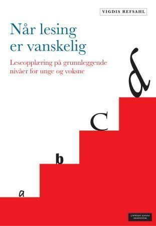 Når lesing er vanskelig : leseopplæring på grunnleggende nivåer for unge og voksne