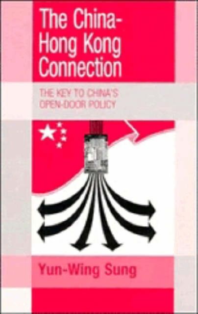 The China-Hong Kong Connection : The Key to China's Open Door Policy