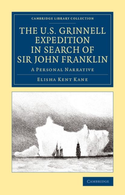 The U.S. Grinnell Expedition in Search of Sir John Franklin : A Personal Narrative