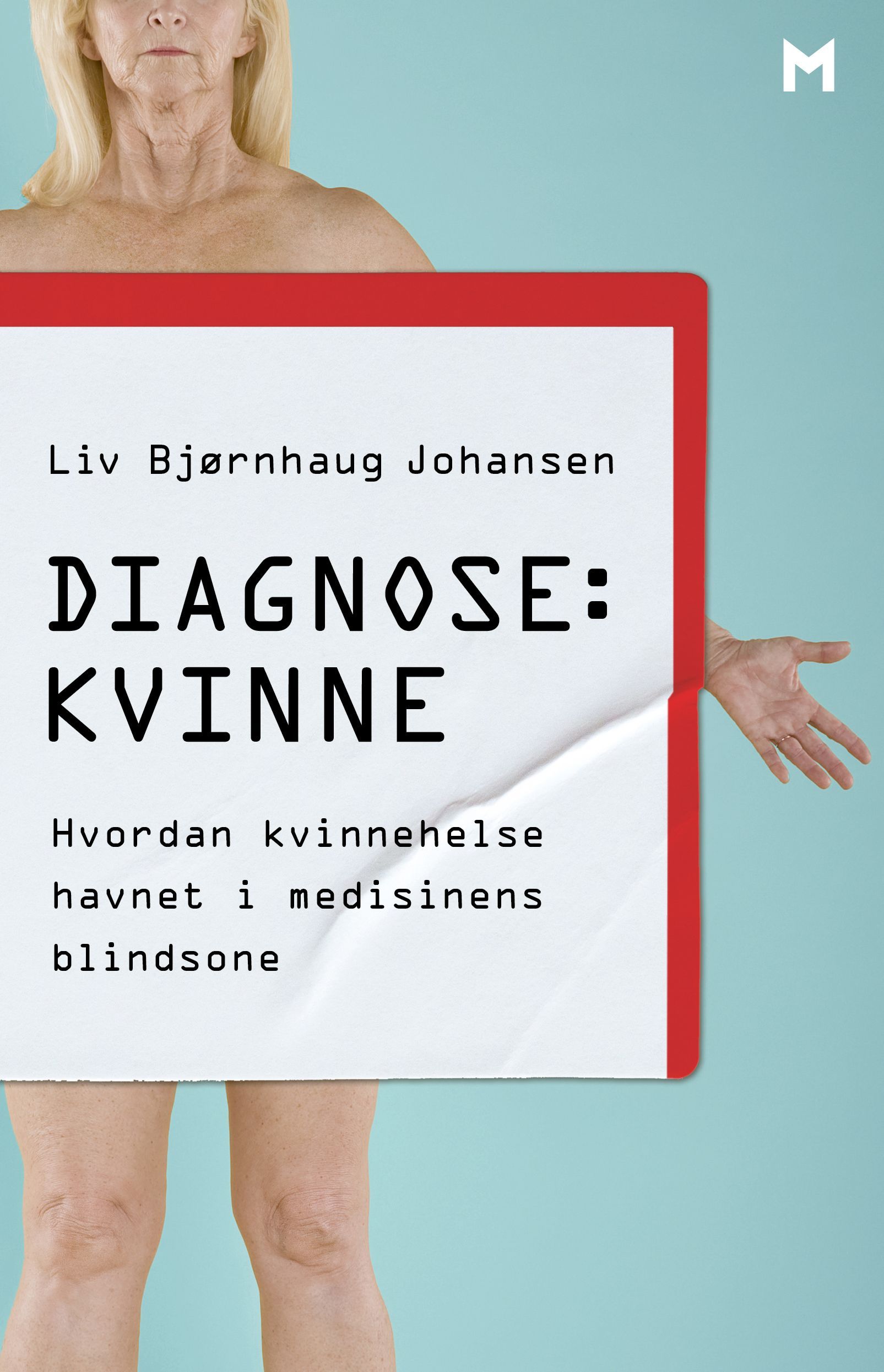 Forsidebilde av Diagnose: kvinne : hvordan kvinnehelse havnet i medisinens blindsone