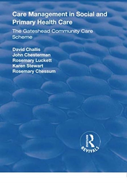 Care Management in Social and Primary Health Care : The Gateshead Community Care Scheme