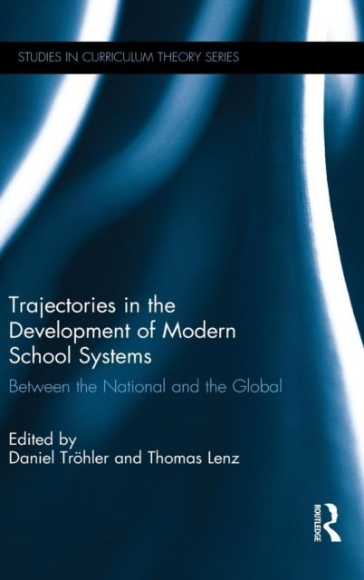 Trajectories in the Development of Modern School Systems : Between the National and the Global