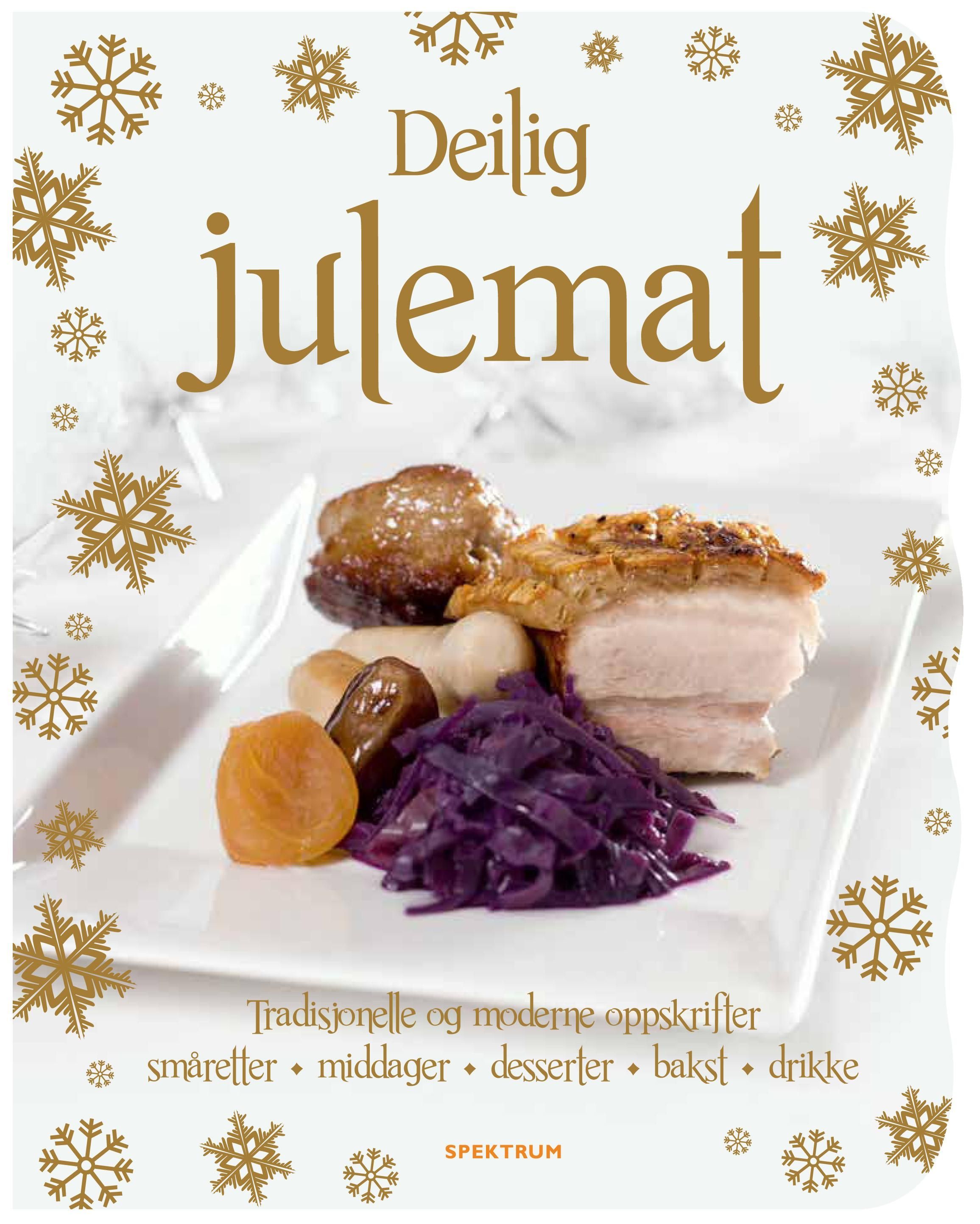 Deilig julemat : alle oppskriftene du trenger for å skape og nyte julehøytiden med familie og venner