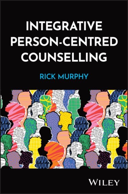 Integrative Person-Centred Counselling : The Combined Model of Counselling and Psychotherapy