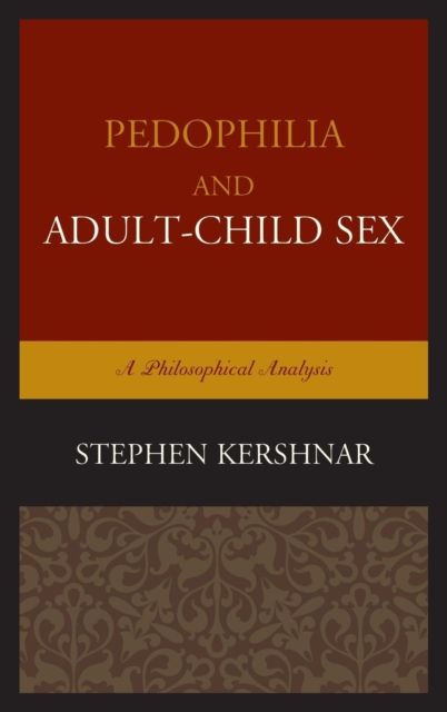 Pedophilia and Adult–Child Sex : A Philosophical Analysis
