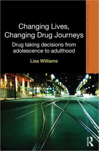 Changing Lives, Changing Drug Journeys : Drug Taking Decisions from Adolescence to Adulthood