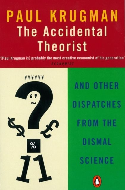 Forsidebilde av The Accidental Theorist : And Other Dispatches from the Dismal Science