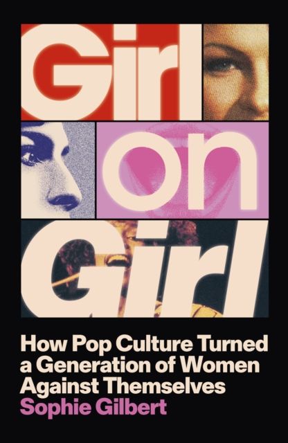 Forsidebilde av Girl on Girl : How Pop Culture Turned a Generation of Women Against Themselves